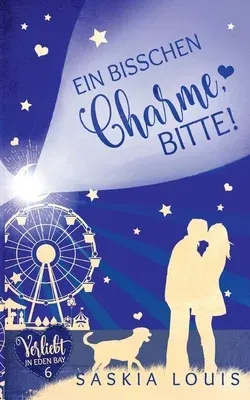 Ein bisschen Charme, bitte! (Verliebt in Eden Bay 6) (Chick-Lit;Liebesroman)