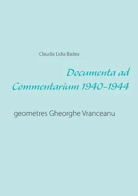 Documenta ad Commentarium 1940-1944: geometres Gheorghe Vranceanu