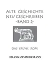 Alte Geschichte neu geschrieben Band 2: Das frühe Rom