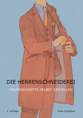 Die Herrenschneiderei: Grundschnitte selbst erstellen