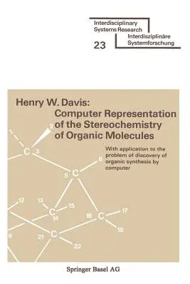 Computer Representation of the Stereochemistry of Organic Molecules: With Application to the Problem of Discovery of Organic Synthesis by Computer