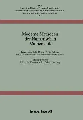 Moderne Methoden Der Numerischen Mathematik: Tagung Vom 10. Bis 13. Juni 1975 Im Rahmen Der 200-Jahr-Feier Der Technischen Universität Clausthal