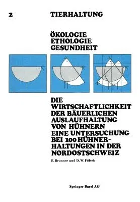 Die Wirtschaftlichkeit Der Bäuerlichen Auslaufhaltung Von Hühnern Eine Untersuchung Bei 100 Hühnerhaltungen in Der Nordostschweiz (1977)