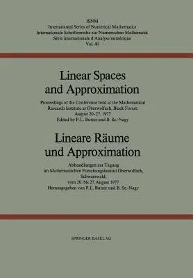 Linear Spaces and Approximation / Lineare Räume Und Approximation: Proceedings of the Conference Held at the Oberwolfach Mathematical Research Institu