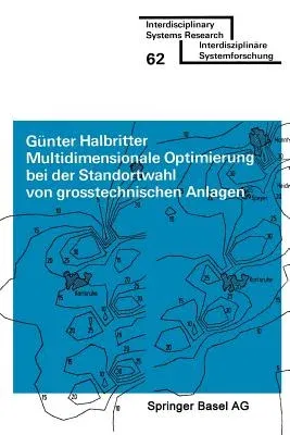 Multidimensionale Optimierung Bei Der Standortwahl Von Grosstechnischen Anlagen: Lösung Ökonomisch-Ökologischer Zielkonflikte Mit Einem Spieltheoretis