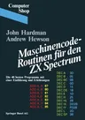 Maschinencode -- Routinen Für Den ZX Spectrum: Die 40 Besten Programme, Mit Einer Einführung Und Erklärungen (1983)