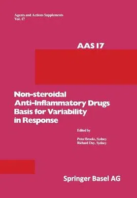 Non-Steroidal Anti-Inflammatory Drugs Basis for Variability in Response: 16-18 May, 1985, at Leura, New South Wales, Australia (Softcover Reprint of t