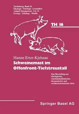 Schweinemast Im Offenfront-Tiefstreustall: Eine Beurteilung Aus Ethologischer, Veterinärmedizinischer, Ökonomischer Und Verfahrenstechnischer Sicht