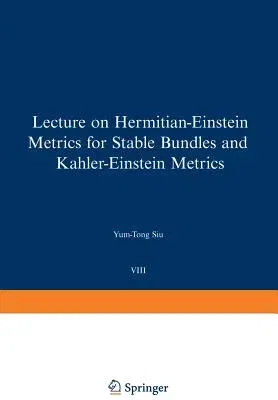 Lectures on Hermitian-Einstein Metrics for Stable Bundles and Kähler-Einstein Metrics: Delivered at the German Mathematical Society Seminar in Düsseld