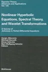 Nonlinear Hyperbolic Equations, Spectral Theory, and Wavelet Transformations: A Volume of Advances in Partial Differential Equations (2003)