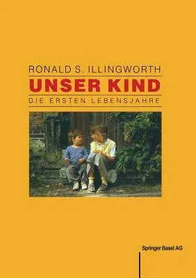 Unser Kind: Die Ersten Lebensjahre (Softcover Reprint of the Original 1st 1990)