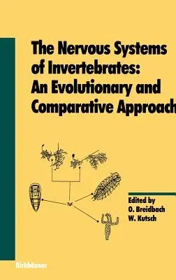 The Nervous Systems of Invertebrates: An Evolutionary and Comparative Approach: With a Coda Written by T.H. Bullock (1995)