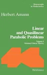 Linear and Quasilinear Parabolic Problems: Volume I: Abstract Linear Theory (1995)