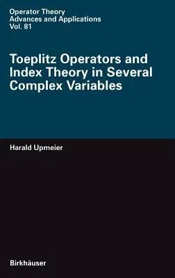 Toeplitz Operators and Index Theory in Several Complex Variables (1996)