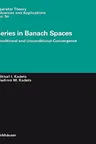 Series in Banach Spaces: Conditional and Unconditional Convergence (1997)