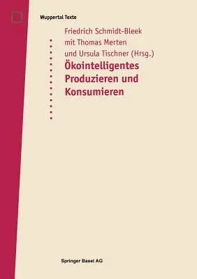 Öko-Intelligentes Produzieren Und Konsumieren: Ein Workshop Im Rahmen Des Verbundprojektes Technologiebedarf Im 21. Jahrhundert Des Wissenschaftszentr