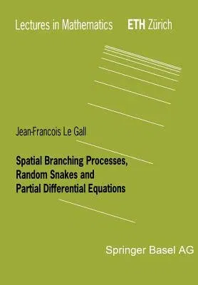 Spatial Branching Processes, Random Snakes and Partial Differential Equations (1999)