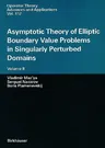 Asymptotic Theory of Elliptic Boundary Value Problems in Singularly Perturbed Domains Volume II: Volume II (2000)