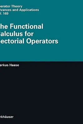 The Functional Calculus for Sectorial Operators (2006)