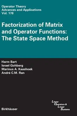 Factorization of Matrix and Operator Functions: The State Space Method (2008)