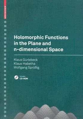 Holomorphic Functions in the Plane and n-Dimensional Space [With CDROM] (2008)