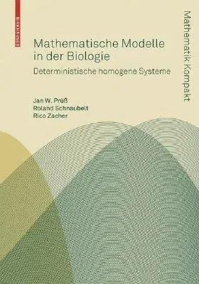 Mathematische Modelle in Der Biologie: Deterministische Homogene Systeme (2008)