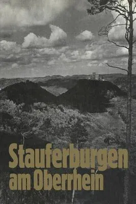 Stauferburgen Am Oberrhein (Softcover Reprint of the Original 1st 1977)