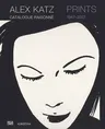 Alex Katz: Prints: Catalogue Raisonné, 1947-2022