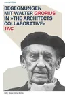 Begegnungen Mit Walter Gropius in the Architects Collaborative Tac