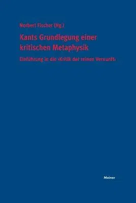 Kants Grundlegung einer kritischen Metaphysik