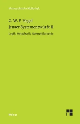 Jenaer Systementwürfe II: Logik, Metaphysik, Naturphilosophie