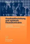 Hausbankbeziehung Und Optimale Finanzkontrakte: Unvollständige Finanzierungsverträge, Selbstbindung Und Unternehmenskontrolle (2003)