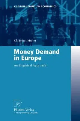 Money Demand in Europe: An Empirical Approach (Softcover Reprint of the Original 1st 2003)