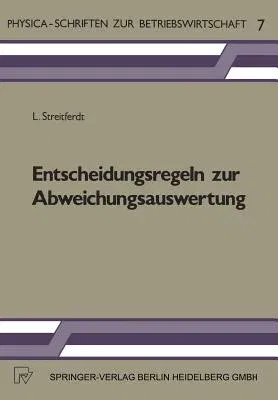 Entscheidungsregeln Zur Abweichungsauswertung: Ein Beitrag Zur Betriebswirtschaftlichen Abweichungsanalyse (1983)