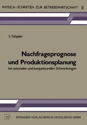 Nachfrageprognose Und Produktionsplanung Bei Saisonalen Und Konjunkturellen Schwankungen (1984)