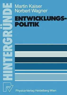 Entwicklungspolitik: Grundlagen -- Probleme -- Aufgaben