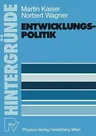 Entwicklungspolitik: Grundlagen -- Probleme -- Aufgaben