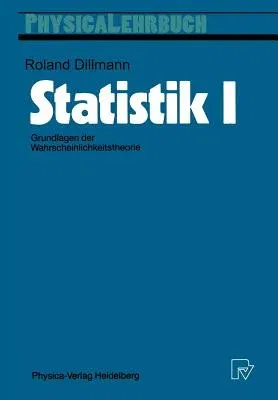 Statistik I: Grundlagen Der Wahrscheinlichkeitstheorie (Softcover Reprint of the Original 1st 1990)