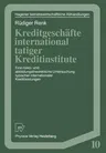 Kreditgeschäfte International Tätiger Kreditinstitute: Eine Risiko- Und Abbildungstheoretische Untersuchung Typischer Internationaler Kreditleistungen