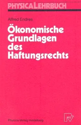 Ökonomische Grundlagen Des Haftungsrechts (Softcover Reprint of the Origi)