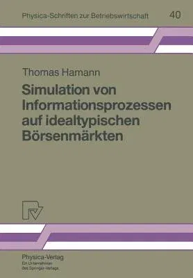 Simulation Von Informationsprozessen Auf Idealtypischen Börsenmärkten