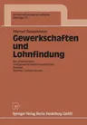 Gewerkschaften Und Lohnfindung: Zur Arbeitsmarkt- Und Gewerkschaftstheoretischen Analyse Flexibler Lohnstrukturen