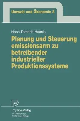 Planung Und Steuerung Emissionsarm Zu Betreibender Industrieller Produktionssysteme (1994)