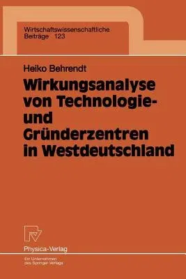 Wirkungsanalyse Von Technologie- Und Gründerzentren in Westdeutschland