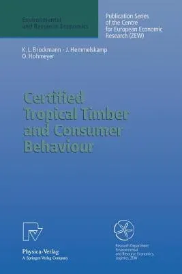 Certified Tropical Timber and Consumer Behaviour: The Impact of a Certification Scheme for Tropical Timber from Sustainable Forest Management on Germa