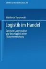 Logistik Im Handel: Optimale Lagerstruktur Und Bestellpolitik Einer Filialunternehmung