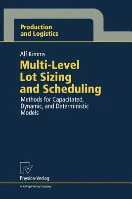 Multi-Level Lot Sizing and Scheduling: Methods for Capacitated, Dynamic, and Deterministic Models (1997)