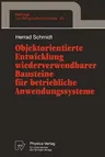 Objektorientierte Entwicklung Wiederverwendbarer Bausteine Für Betriebliche Anwendungssysteme