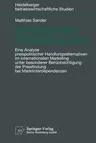 Internationales Preismanagement: Eine Analyse Preispolitischer Handlungsalternativen Im Internationalen Marketing Unter Besonderer Berücksichtigung De