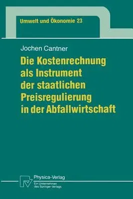 Die Kostenrechnung ALS Instrument Der Staatlichen Preisregulierung in Der Abfallwirtschaft (1997)